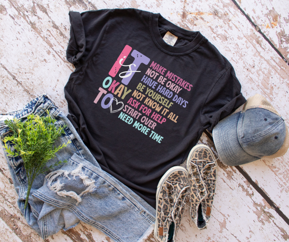 It is Okay To Motivational Inspiration Encourage Graphic Tee