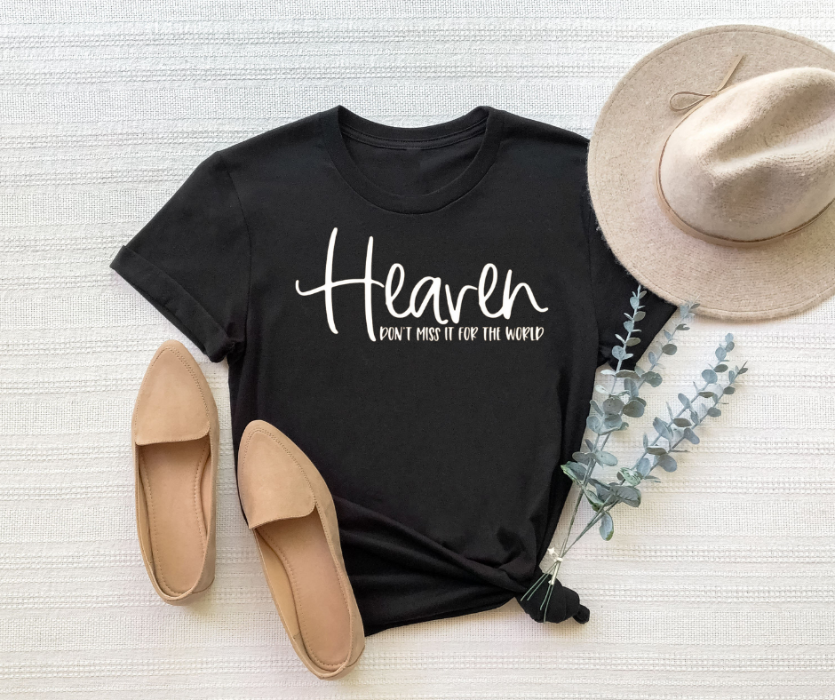 Heaven Don't Miss it for the World Graphic Tee