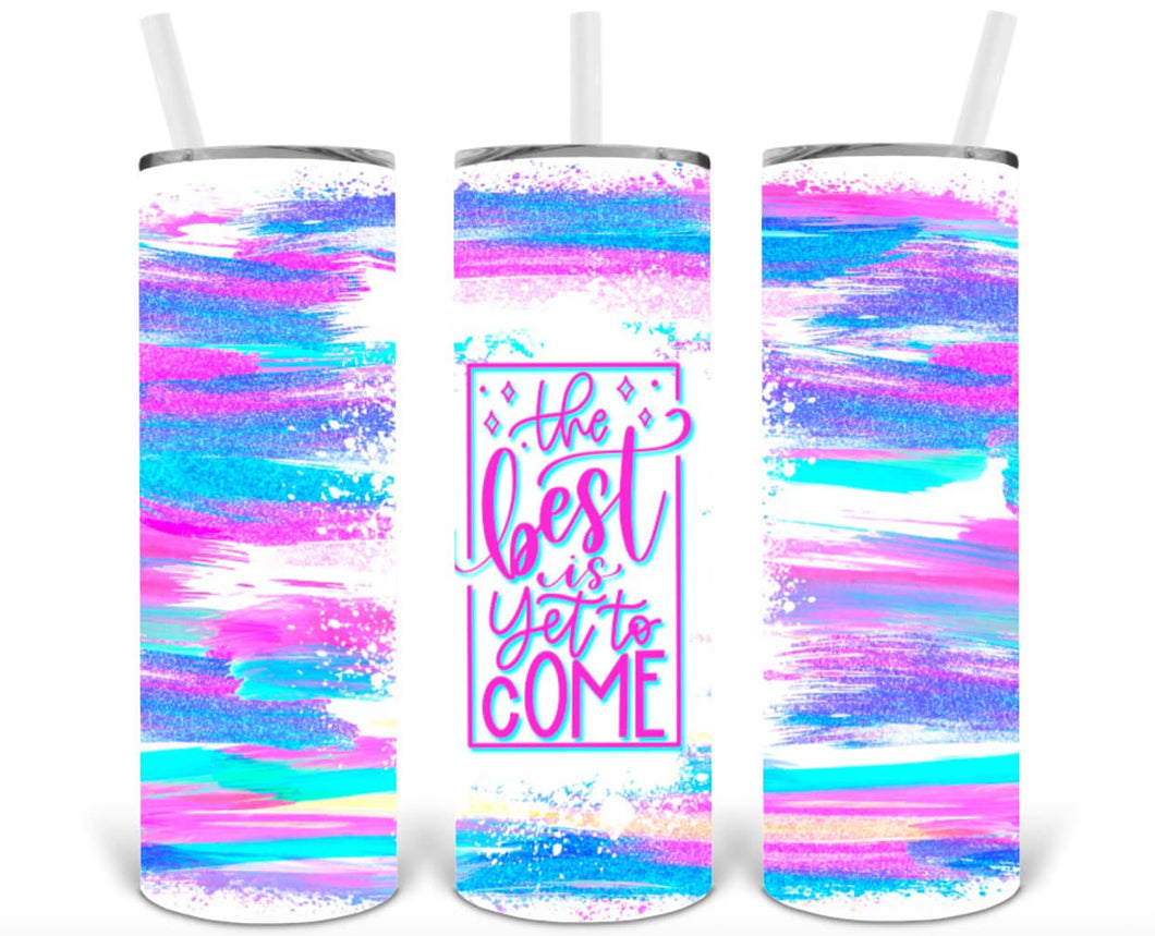 The Best is Yet to Come 20oz Insulated Tall Tumbler with Straw
