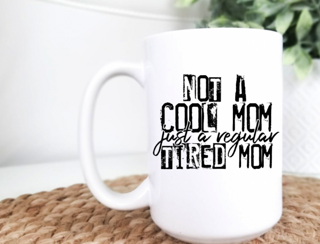 Not a Cool Mom 15oz Ceramic Mug