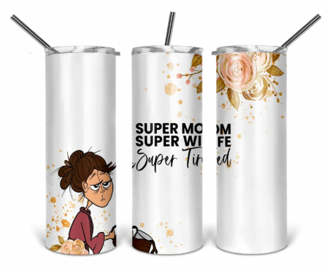 Super Mom Super Wife Super Tired 20oz Insulated Tall Tumbler with Straw