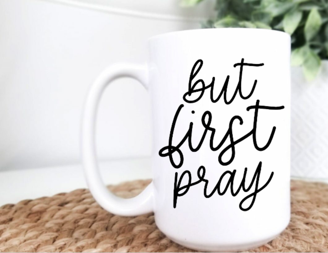 But First Pray 15oz Ceramic Mug